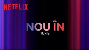 Premiere Netflix iunie 2023 – Platformă de streaming video